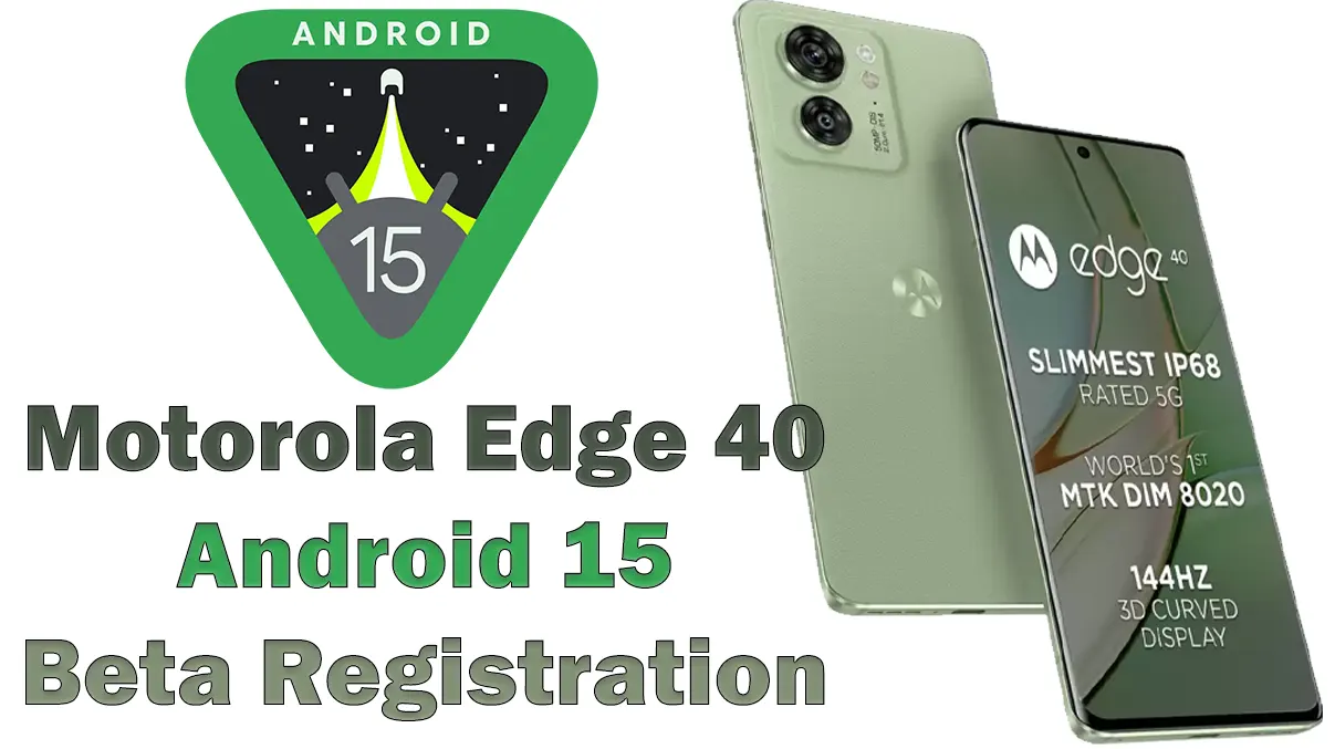 Motorola Edge 40 Android 15 beta registration