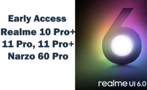 Realme UI 6.0 EArly Access for Pro+, 11 Pro, 11 Pro+, & Narzo 60 Pro!